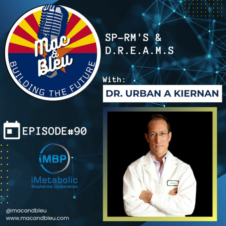 Mac & Bleu SP-RM’s & D.R.E.A.M.s with Dr. Urban A. Kiernan