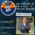 100 Episodes of Mac and Bleu: A Foolish Reunion with Robert Johnson